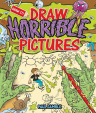 Title: Draw Horrible Pictures, Author: Paul Gamble