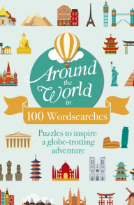 Download electronics pdf books Around the World in 100 Wordsearches: Puzzles to Inspire a Globe-trotting Adventure (English literature) by Eric Saunders 