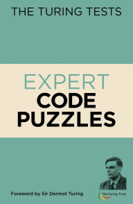 Title: The Turing Tests: Expert Code Puzzles: Foreword by Sir Dermot Turing, Author: Gareth Moore
