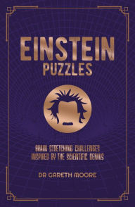 Einstein Puzzles: Brain Stretching Challenges Inspired by the Scientific Genius