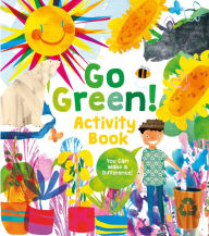 Title: Go Green! Activity Book: Projects, Activities, and Ideas to Make a Difference, Author: Alice Harman