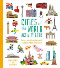 Title: Cities of the World Activity Book: Explore Incredible Places with Puzzles, Mazes, and more!, Author: Gemma Barder