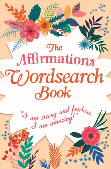 The Affirmations Wordsearch Book: I am strong and fearless, I am amazing!