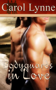 Title: Bodyguards in Love: Part One: A Box Set, Author: Carol Lynne