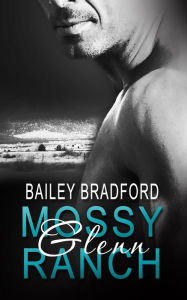 Title: Mossy Glenn Ranch: Part Two: A Box Set, Author: Bailey Bradford