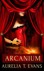 Title: Arcanium: Part One: A Box Set, Author: Aurelia T. Evans