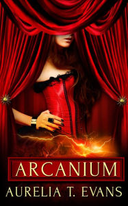 Title: Arcanium: Part Three: A Box Set, Author: Aurelia T. Evans