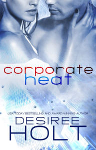 Free download books Corporate Heat: A Box Set RTF by Desiree Holt (English literature) 9781839434471