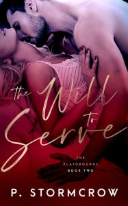 Title: The Will to Serve, Author: P. Stormcrow