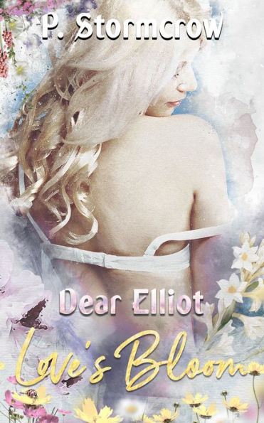 Dear Elliot: Love's Bloom