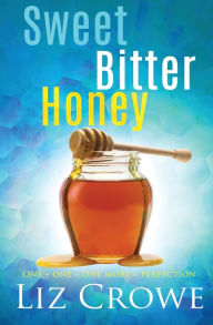 Title: Sweet Bitter Honey, Author: Liz Crowe