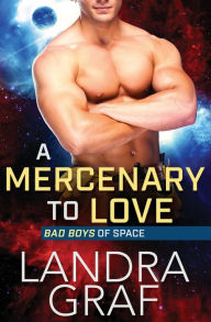 Title: A Mercenary to Love, Author: Landra Graf