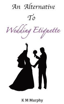 An Alternative To Wedding Etiquette