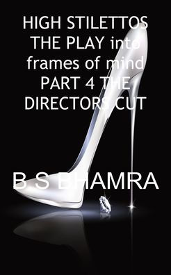 High Stilettos in Two Frames of Mind the Play Part 4 the Directors Cut