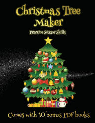 Title: Practice Scissor Skills (Christmas Tree Maker): This book can be used to make fantastic and colorful christmas trees. This book comes with a collection of downloadable PDF books that will help your child make an excellent start to his/her education., Author: James Manning