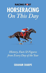 Title: The Racing Post Horseracing On This Day, Author: Graham Sharpe