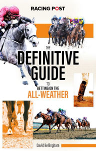 Title: The Definitive Guide to Betting on the All-Weather, Author: Rodney Pettinga