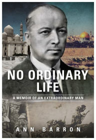 Title: No Ordinary Life: A Memoir of an Extraordinary Man, Author: Ann Barron