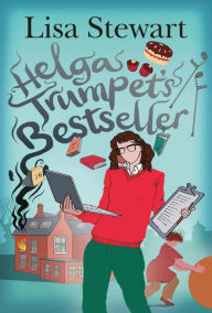 Title: Helga Trumpet's Bestseller, Author: Lisa Stewart