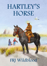 Title: Hartley's Horse, Author: F R J WILDBLOOD