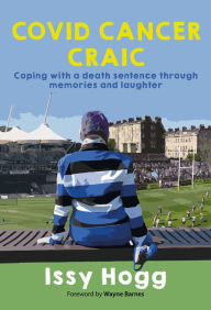 Title: Covid Cancer Craic: Coping with a death sentence through memories and laughter, Author: Issy Hogg
