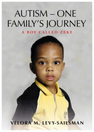 Title: Autism - One Family's Journey: A Boy Called Zeke, Author: Velora M. Levy - Sailsman