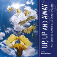 Title: Up, Up and Away: The Flight of Butterflies & Other Insects, Author: John Brackenbury