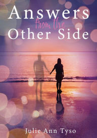 Title: Answers From The Other Side, Author: Julie Ann Tyso