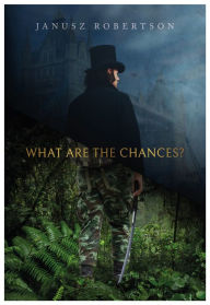 Title: What are the Chances?, Author: Janusz Robertson