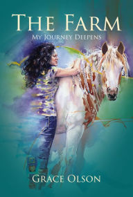 Title: The Farm: My Journey Deepens, Author: Grace Olson
