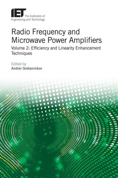 Radio Frequency and Microwave Power Amplifiers: Efficiency and Linearity Enhancement Techniques