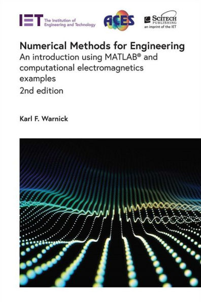 Numerical Methods for Engineering: An introduction using MATLAB® and computational electromagnetics examples / Edition 2
