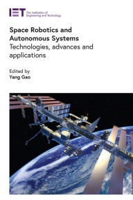 Title: Space Robotics and Autonomous Systems: Technologies, advances and applications, Author: Yang Gao