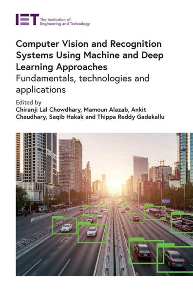 Computer Vision and Recognition Systems Using Machine and Deep Learning Approaches: Fundamentals, technologies and applications