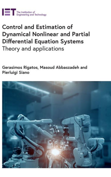 Control and Estimation of Dynamical Nonlinear and Partial Differential Equation Systems: Theory and applications