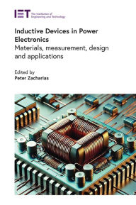Title: Inductive Devices in Power Electronics: Materials, measurement, design and applications, Author: Peter Zacharias