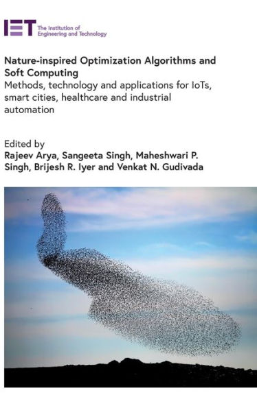 Nature-inspired Optimization Algorithms and Soft Computing: Methods, technology and applications for IoTs, smart cities, healthcare and industrial automation