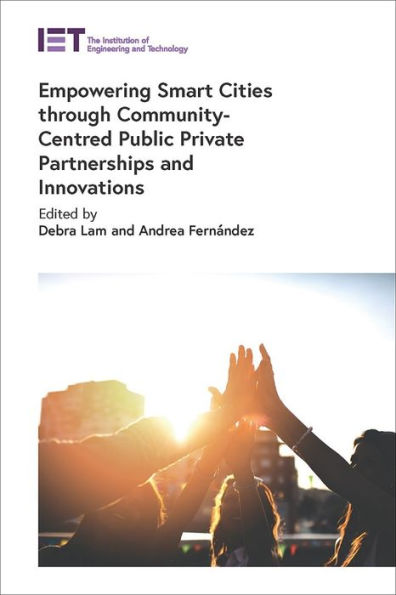 Empowering Smart Cities through Community-Centred Public Private Partnerships and Innovations