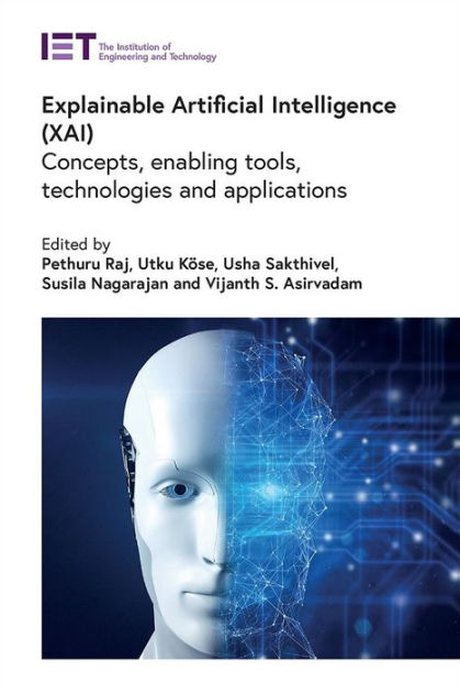 Explainable Artificial Intelligence (XAI): Concepts, enabling tools ...