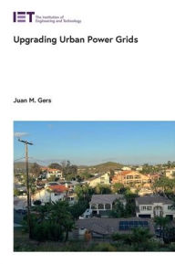 Title: Upgrading Urban Power Grids, Author: Juan M. Gers