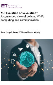 Title: 6G: Evolution or Revolution?: A converged view of cellular, Wi-Fi, computing and communication, Author: Peter Smyth