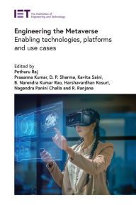 Title: Engineering the Metaverse: Enabling technologies, platforms and use cases, Author: Pethuru Raj