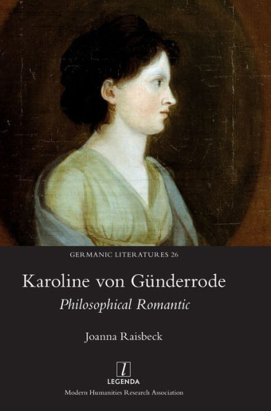 Karoline von GÃ¯Â¿Â½nderrode: Philosophical Romantic