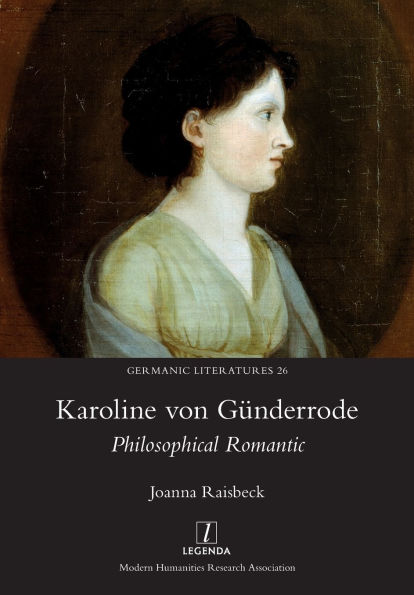 Karoline von Gï¿½nderrode: Philosophical Romantic