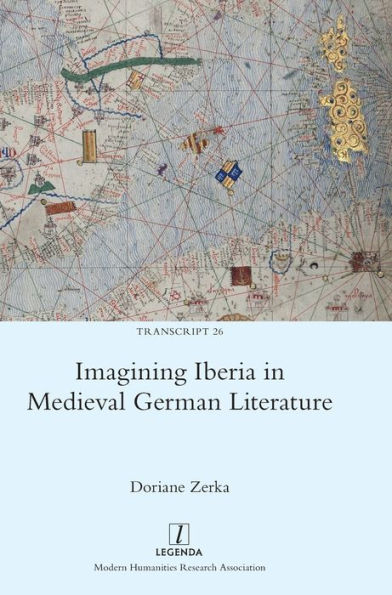 Imagining Iberia in Medieval German Literature