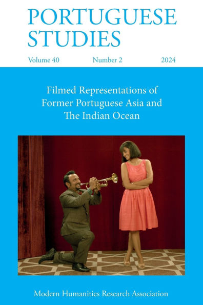 Portuguese Studies 40.2 (2024): Filmed Representations of Former Portuguese Asia and The Indian Ocean