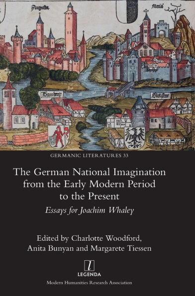The German National Imagination from the Early Modern Period to the Present: Cultural Identities in a Changing Landscape