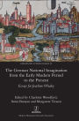 The German National Imagination from the Early Modern Period to the Present: Cultural Identities in a Changing Landscape