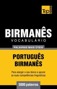 Title: Vocabulï¿½rio Portuguï¿½s-Birmanï¿½s - 5000 palavras mais ï¿½teis, Author: Andrey Taranov