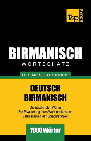 Wortschatz Deutsch-Birmanisch fï¿½r das Selbststudium - 7000 Wï¿½rter